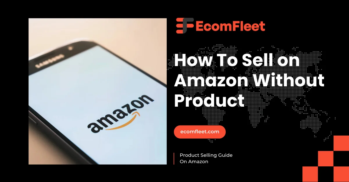 How To Sell on Amazon Without Product