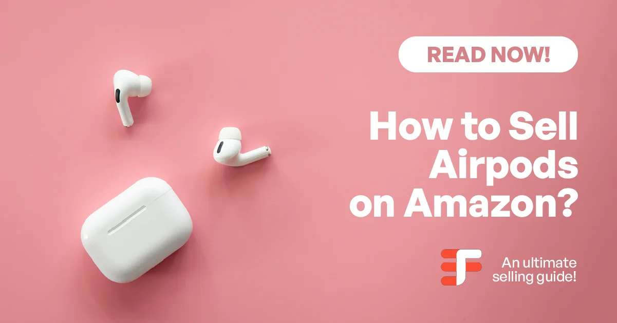 How to Sell AirPods on Amazon