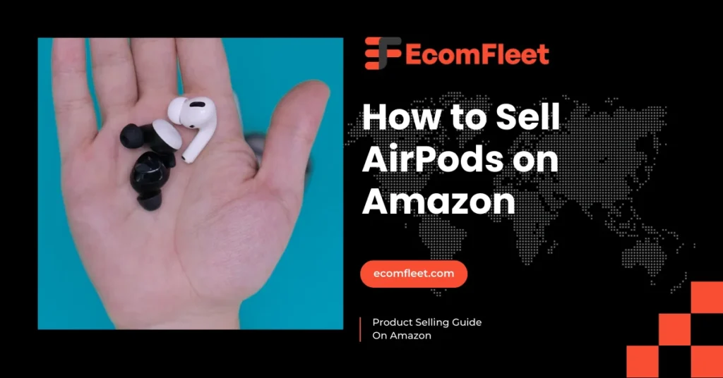 How to Sell AirPods on Amazon