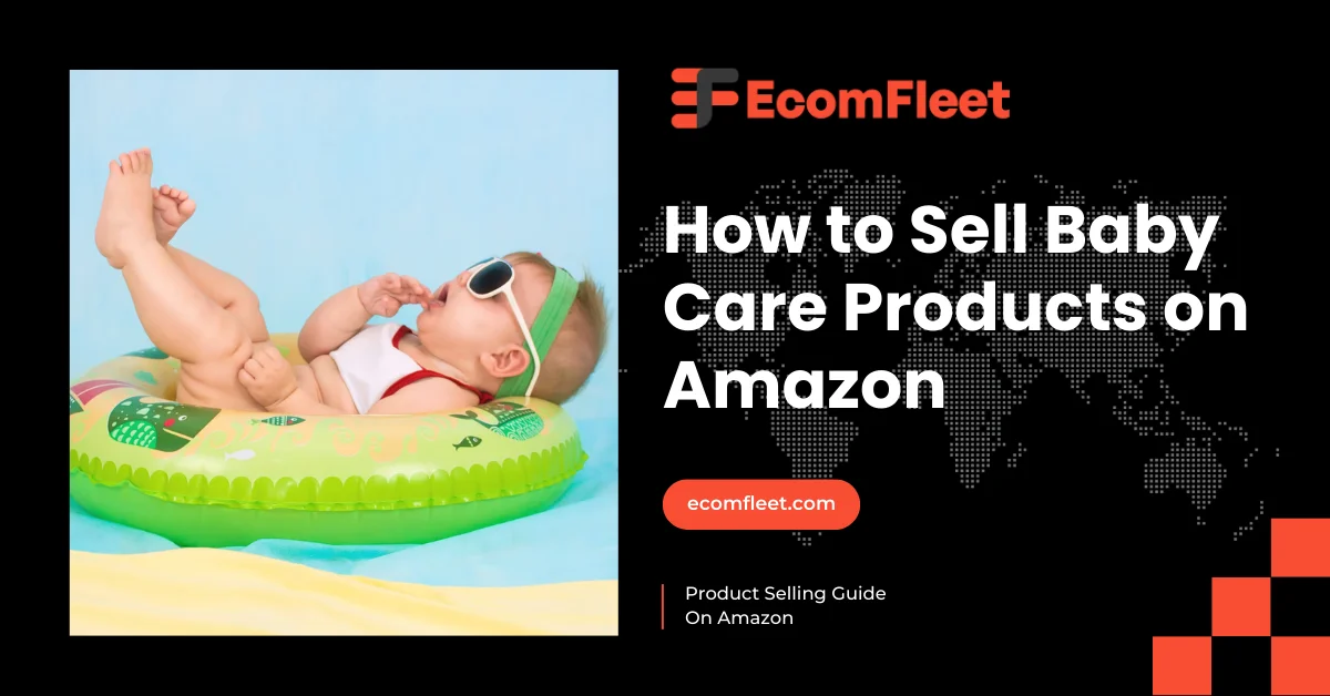 How to Sell Baby Care Products on Amazon