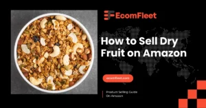 How to Sell Dry Fruit on Amazon