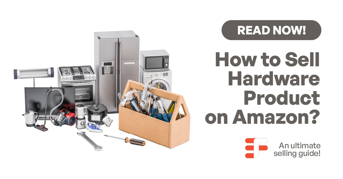 How to Sell Hardware Products on Amazon