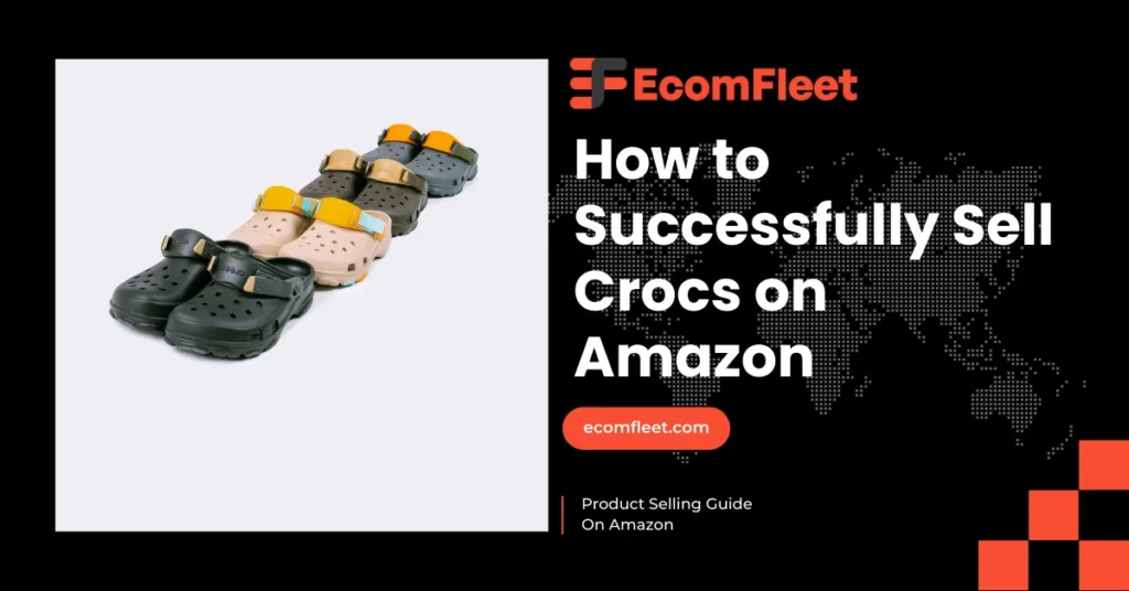 How to Successfully Sell Crocs on Amazon