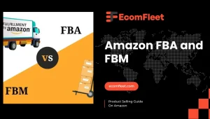 Amazon FBA and FBM: A Complete Guide 2024 