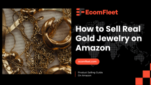 How to Sell Real Gold Jewelry on Amazon-A Comprehensive Selling Guide