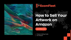 How to Sell Your Artwork on Amazon-A Comprehensive Selling Guide