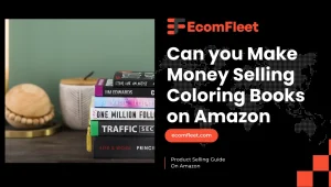 Make Money Selling Coloring Books on Amazon-A Comprehensive Selling Guide